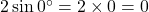 2\sin 0^\circ = 2 \times 0 = 0