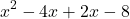 \[x^2 - 4x + 2x - 8\]