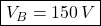 \boxed{V_B=150\,V}