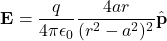 \[\mathbf{E} = \frac{q}{4\pi\epsilon_0} \frac{4ar}{(r^2-a^2)^2} \hat{\mathbf{p}}\]