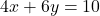 4x + 6y = 10