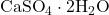 \text{CaSO}_4 \cdot 2\text{H}_2\text{O}