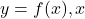 y=f(x), x
