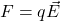 F = q\vec{E}