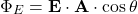 \[\Phi_E = \mathbf{E} \cdot \mathbf{A} \cdot \cos{\theta}\]