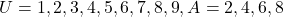 U = {1, 2, 3, 4, 5, 6, 7, 8, 9}, A = {2, 4, 6, 8}