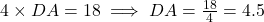4 \times DA = 18 \implies DA = \frac{18}{4} = 4.5