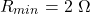 \[R_{min} = 2\ \Omega\]