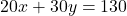 20x + 30y = 130