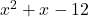 x^2+x-12