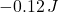 -0.12\,J
