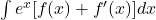 \int e^x[f(x)+f'(x)]dx