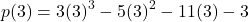 \[p(3) = 3(3)^3 - 5(3)^2 - 11(3) - 3\]