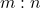 m : n