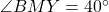 \angle BMY = 40^\circ