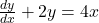 \frac{dy}{dx} + 2y = 4x