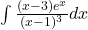 \int \frac{(x-3)e^x}{(x-1)^3}dx
