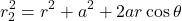 \[r_2^2 = r^2 + a^2 + 2ar\cos\theta\]