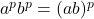 a^p b^p = (ab)^p