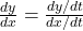 \frac{dy}{dx} = \frac{dy/dt}{dx/dt}