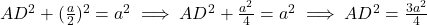 AD^2 + (\frac{a}{2})^2 = a^2 \implies AD^2 + \frac{a^2}{4} = a^2 \implies AD^2 = \frac{3a^2}{4}