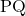 \text{PQ}