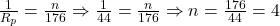 \frac{1}{R_p} = \frac{n}{176} \Rightarrow \frac{1}{44} = \frac{n}{176} \Rightarrow n = \frac{176}{44} = 4