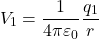 \[ V_1=\frac{1}{4\pi\varepsilon_0}\frac{q_1}{r} \]