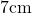 7\text{cm}