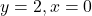 y=2, x=0