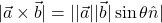 \[\text{या } |\vec{a} \times \vec{b}| = ||\vec{a}| |\vec{b}| \sin\theta \hat{n} |\]