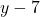 y - 7