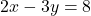 2x-3y=8