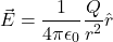 \[\vec{E} = \frac{1}{4\pi\epsilon_0} \frac{Q}{r^2} \hat{r}\]