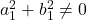 a_1^2 + b_1^2 \neq 0