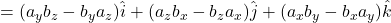 = (a_y b_z - b_y a_z)\hat{i} + (a_z b_x - b_z a_x)\hat{j} + (a_x b_y - b_x a_y)\hat{k}