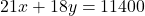 21x + 18y = 11400