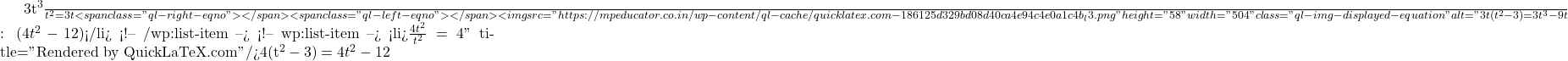 \frac{3t^3}{t^2} = 3t<span class="ql-right-eqno">   </span><span class="ql-left-eqno">   </span><img src="https://mpeducator.co.in/wp-content/ql-cache/quicklatex.com-186125d329bd08d40ca4e94c4e0a1c4b_l3.png" height="58" width="504" class="ql-img-displayed-equation " alt="\[3t(t^2 - 3) = 3t^3 - 9t$घटाने पर शेष: $(4t^2 - 12)$</li> <!-- /wp:list-item --> <!-- wp:list-item --> <li>$\frac{4t^2}{t^2} = 4\]" title="Rendered by QuickLaTeX.com"/>4(t^2 - 3) = 4t^2 - 12