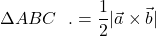 \[\Delta ABC \text{ का क्षे.} = \frac{1}{2} |\vec{a} \times \vec{b}| \text{ या }\]