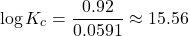 \[\log K_c = \frac{0.92}{0.0591} \approx 15.56\]