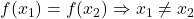 f(x_1) = f(x_2) \Rightarrow x_1 \neq x_2