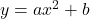 y = ax^2 + b