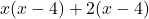 \[x(x - 4) + 2(x - 4)\]