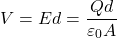 \[ V=Ed=\frac{Qd}{\varepsilon_0 A} \]