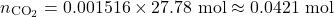 \[n_{\text{CO}_2} = 0.001516 \times 27.78 \text{ mol} \approx 0.0421 \text{ mol}\]