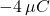 -4\,\mu C
