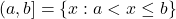 (a, b] = \{x : a < x \leq b\}
