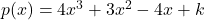 p(x) = 4x^3 + 3x^2 - 4x + k