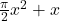 \frac{\pi}{2}x^2 + x