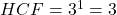 HCF = 3^1 = 3
